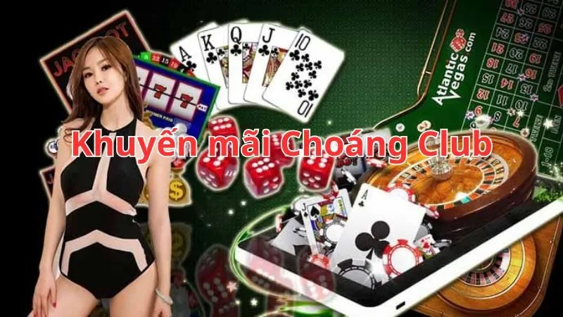 Các mã khuyến mãi ChoangClub nổi bật hàng đầu