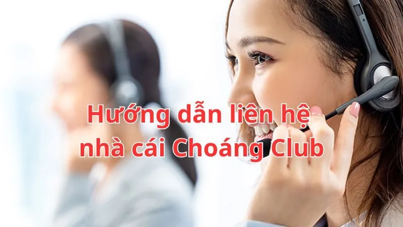 Hướng dẫn liên hệ với Choáng Club